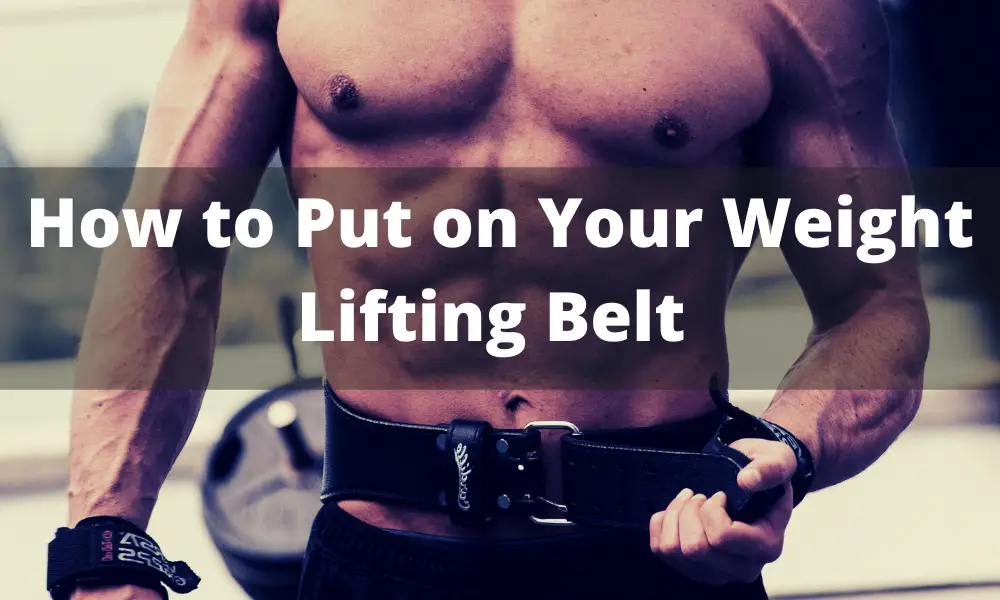 How to Put on Your Weight Lifting Belt