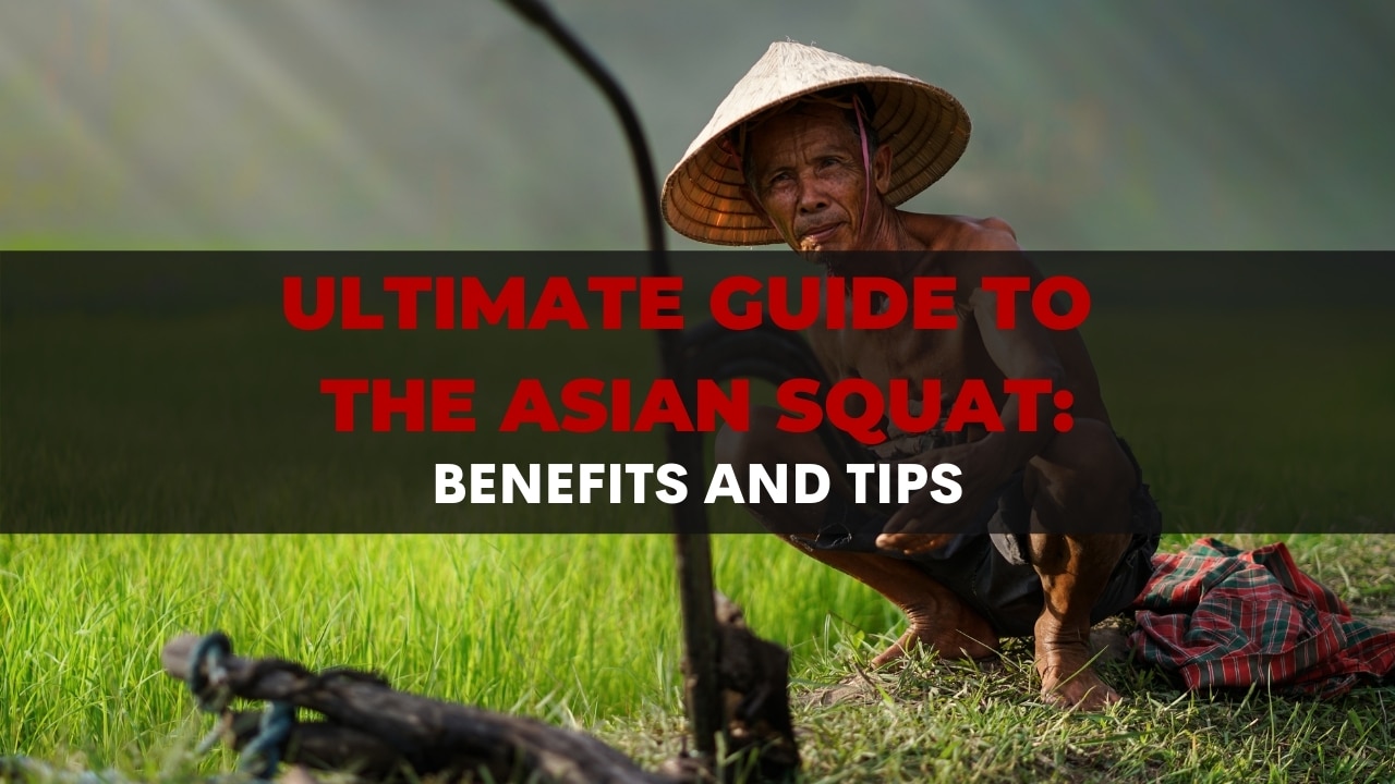 Ultimate Guide to Asian Squat Benefits and Tips