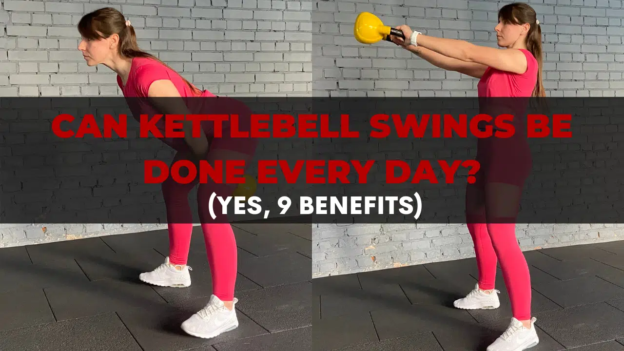 Can Kettlebell Swings Be Done Every Day_ (Yes, 9 Benefits)