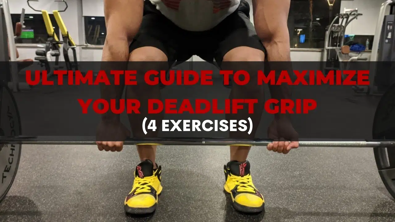 Ultimate Guide To Maximize Your Deadlift Grip (4 Exercises)
