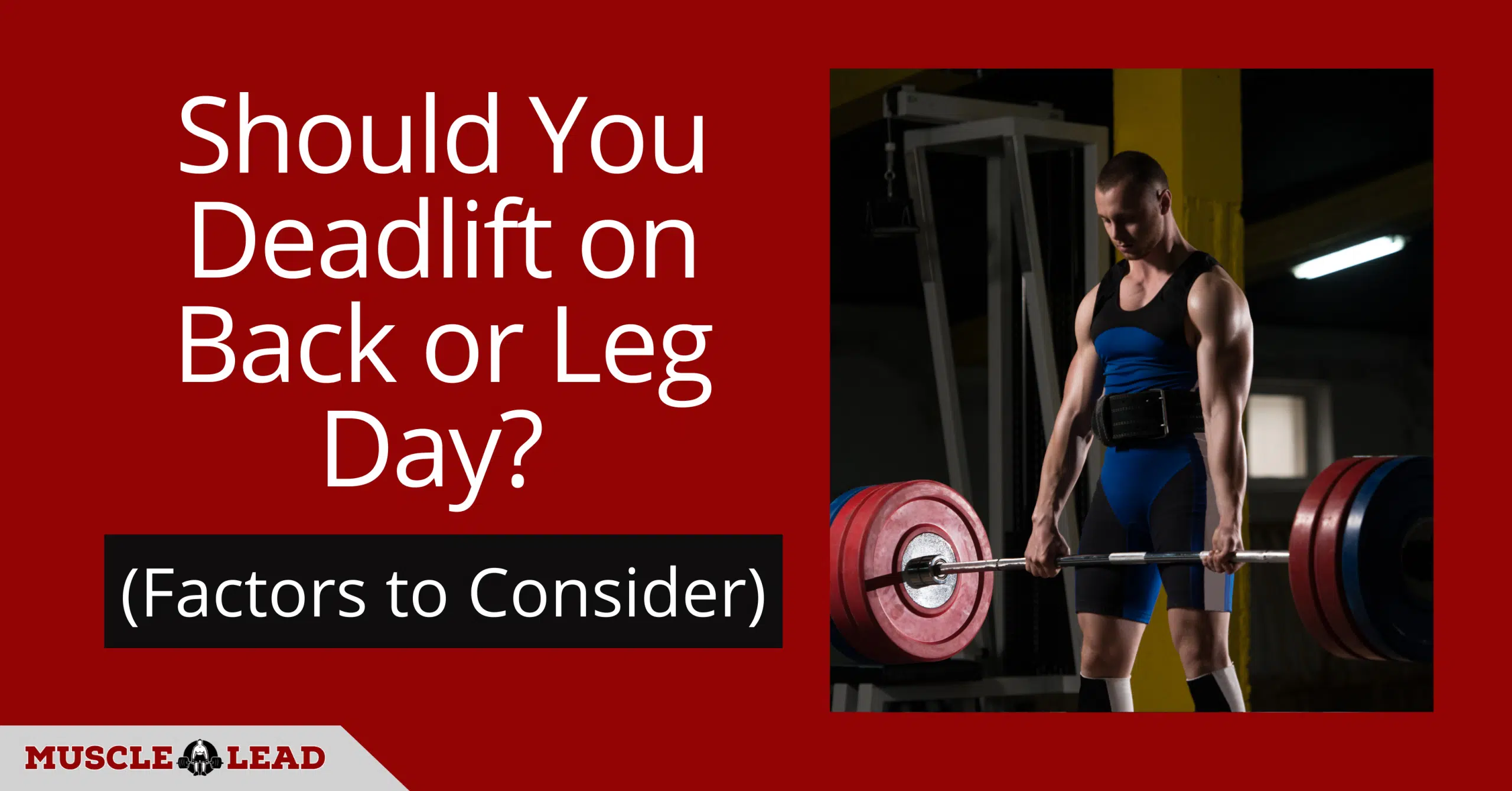 Should You Deadlift on Back or Leg Day