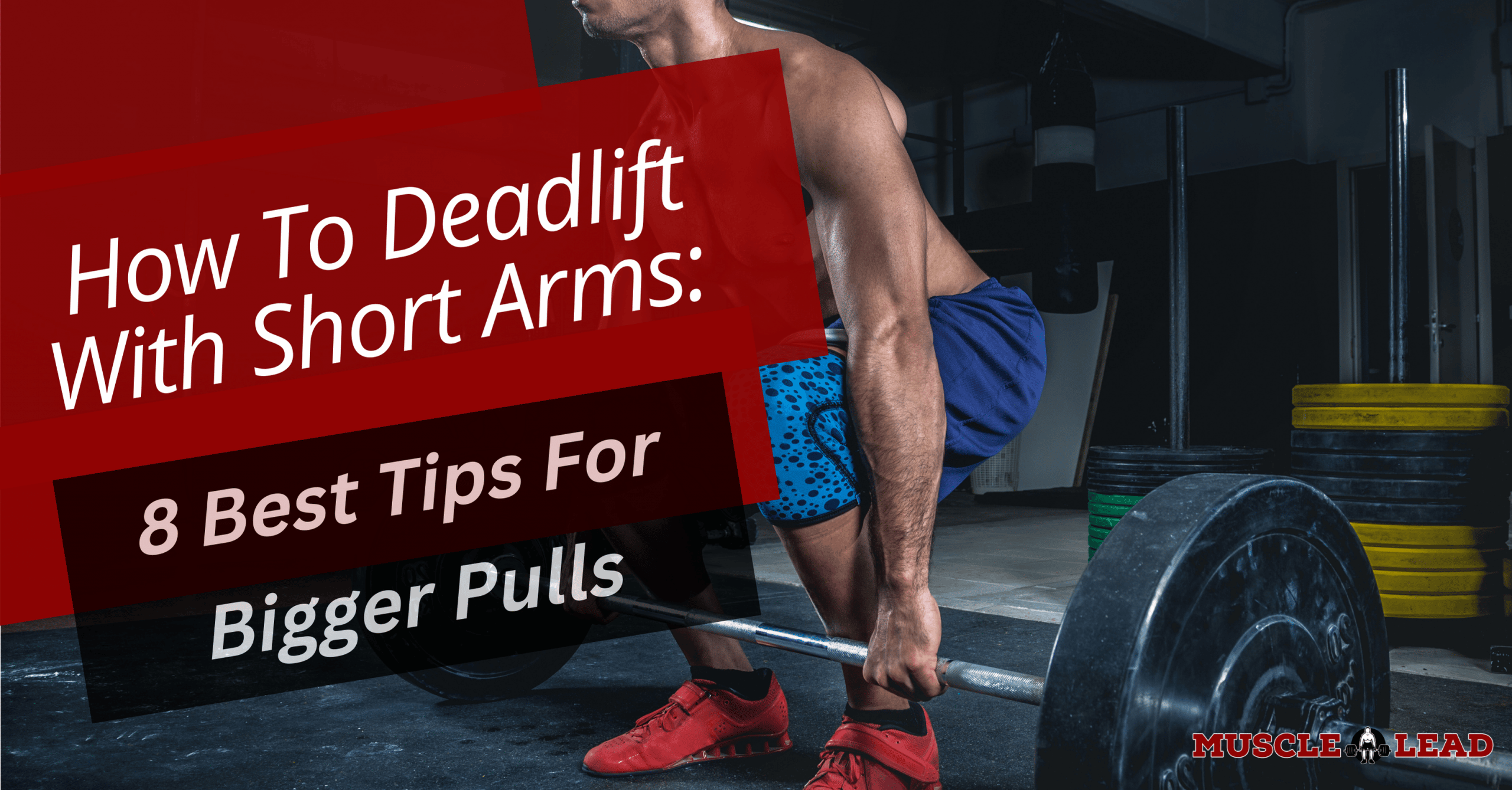 How To Deadlift With Short Arms 8 Best Tips For Bigger Pulls