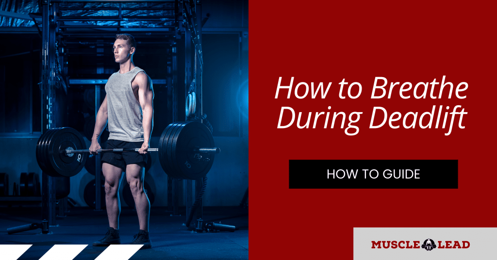 How to Breathe During Deadlift – The Proper Way