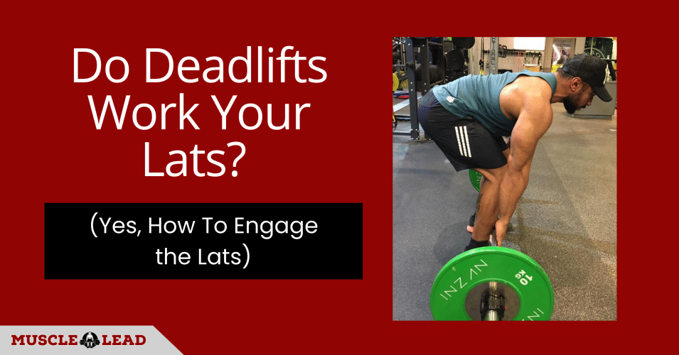 Do Deadlifts Work the Lats (Yes, How to Engage the Lats)