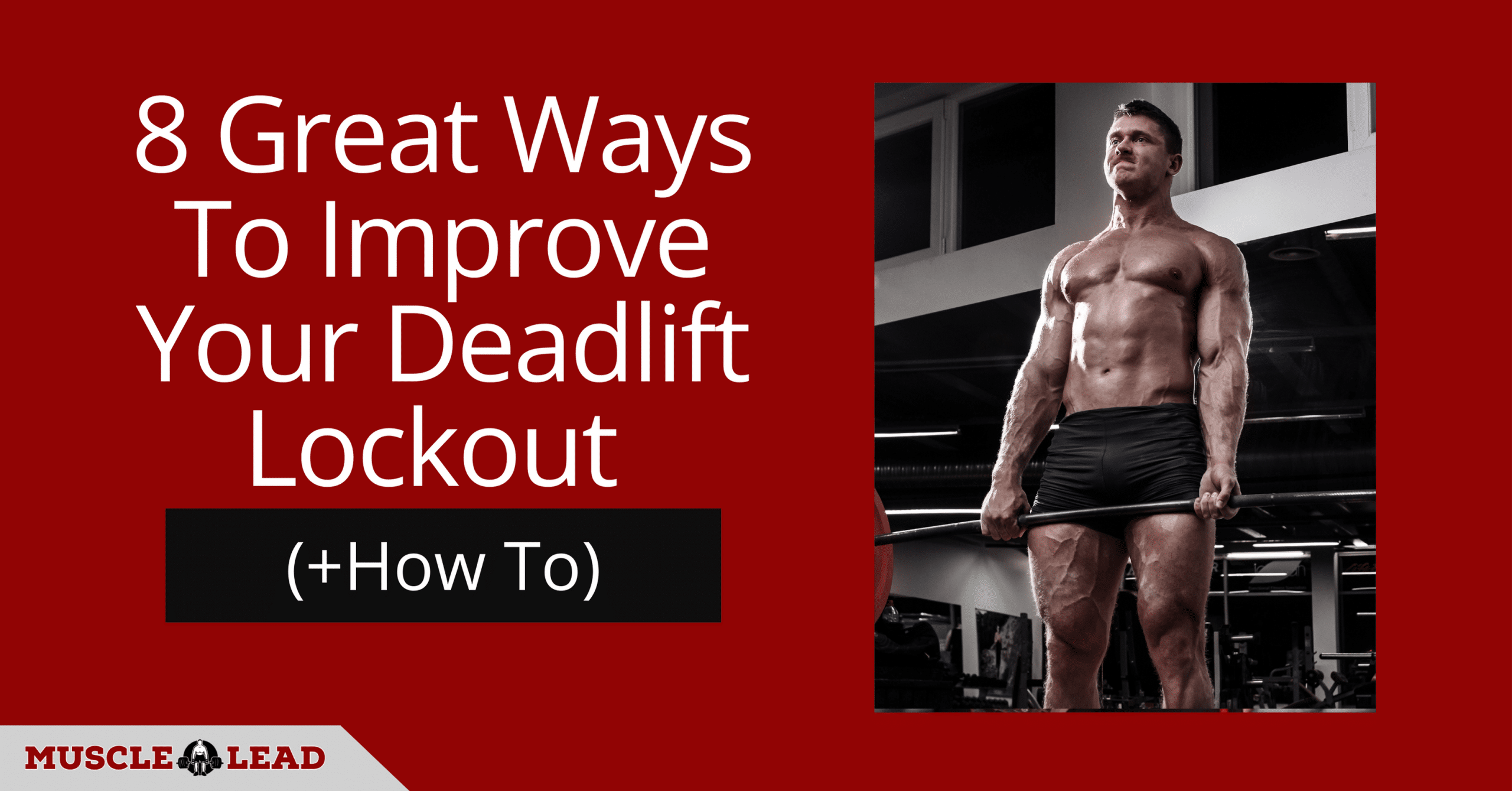 8 Great Ways To Improve Your Deadlift Lockout (+How To)