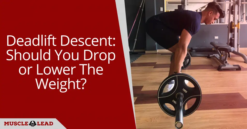 Deadlift descent should you drop or lower the weight