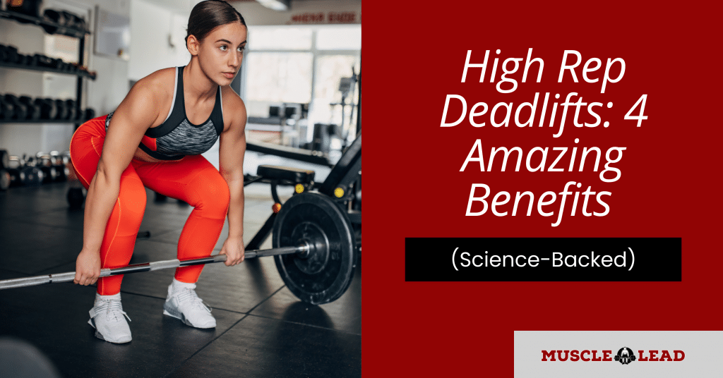 High Rep Deadlifts 4 Amazing Benefits Science Backed 