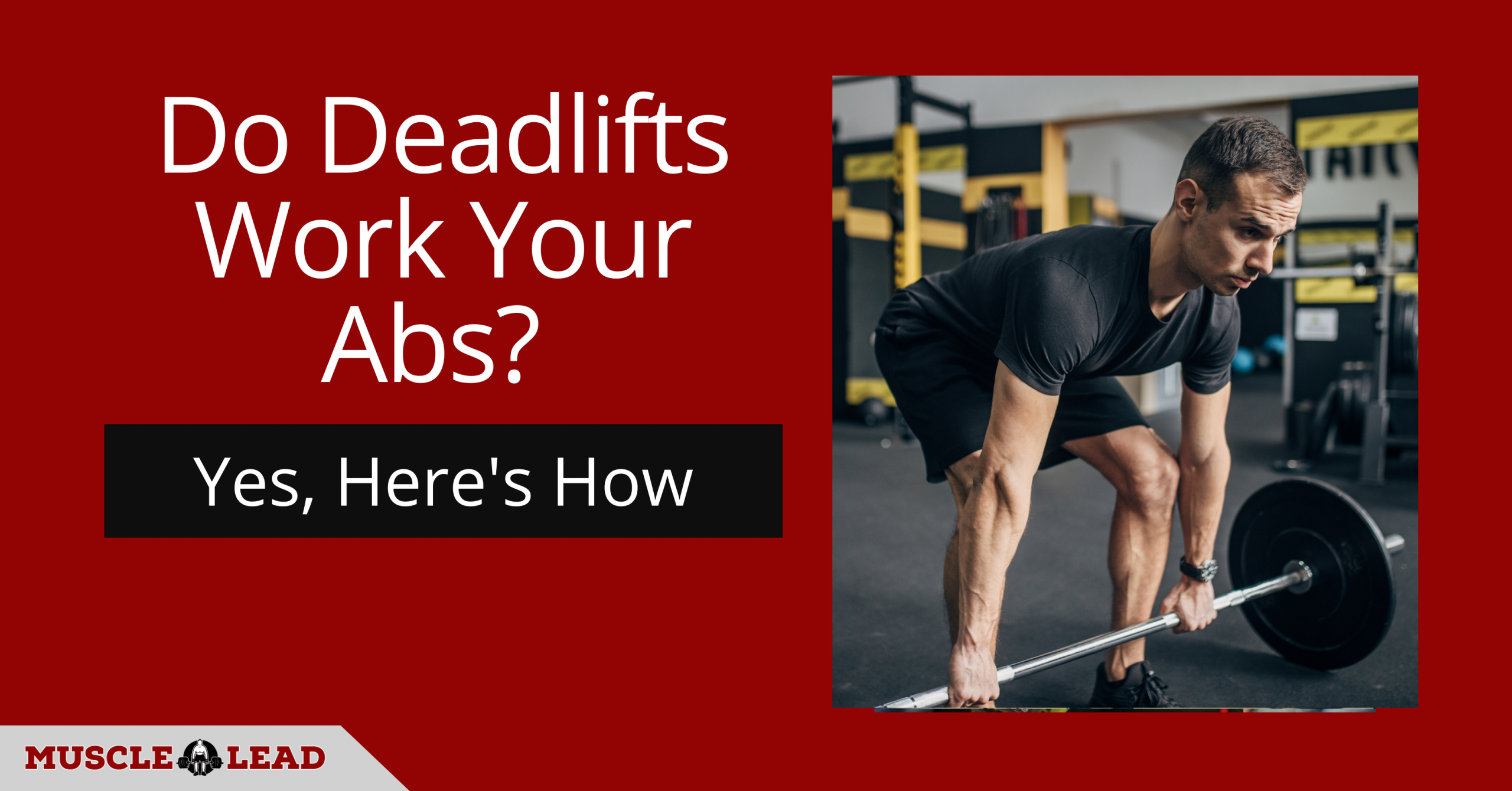 Do Deadlifts Work Your Abs Yes, Here's How